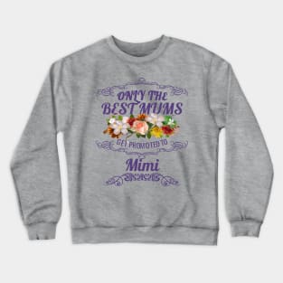 Only The Best Mums Get Promoted To Mimi Gift from Son or Daughter Crewneck Sweatshirt